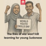 World Youth Skills Day: The fires of war won’t kill learning for young Sudanese